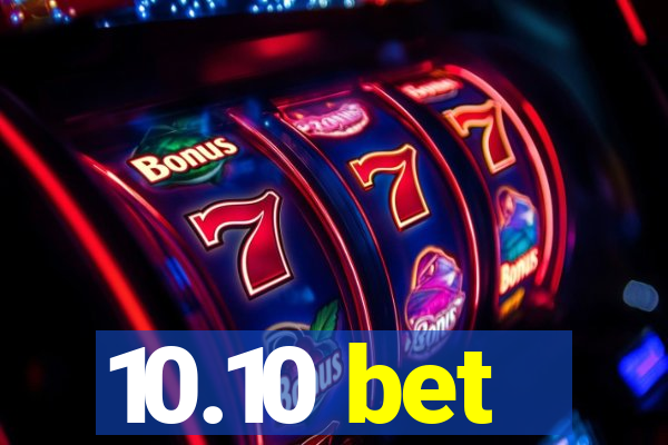 10.10 bet